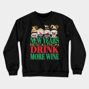 Funny New Years Resolution Drink More Wine Alcohol Gnomes Crewneck Sweatshirt